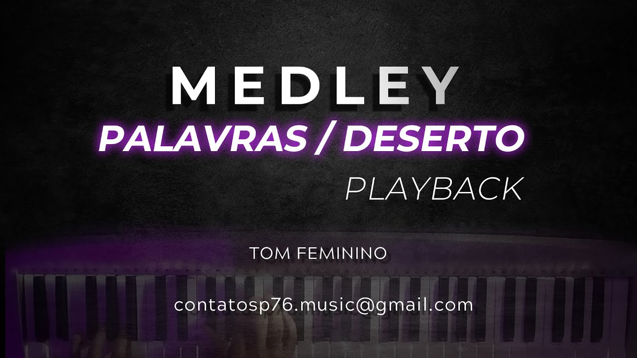 MEDLEY Palavras/Deserto  -  PLAYBACK  (TOM FEMININO)