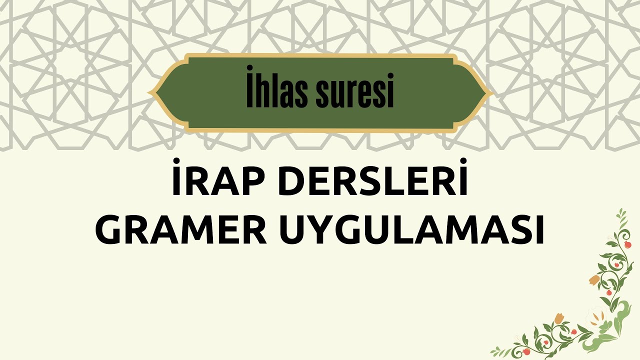 Arap&ccedil;a irap dersleri İHLAS SURESİNİN İRABI