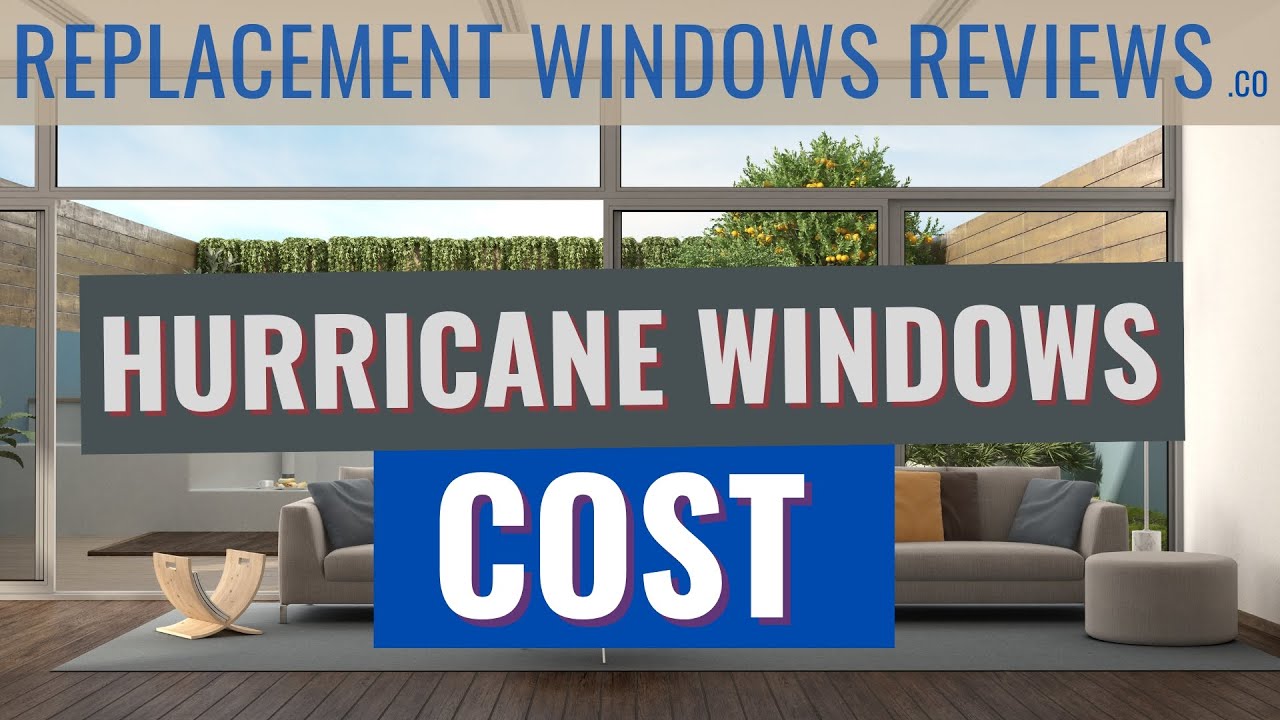 Hurricane Windows Cost And Impact Window Recommendations
