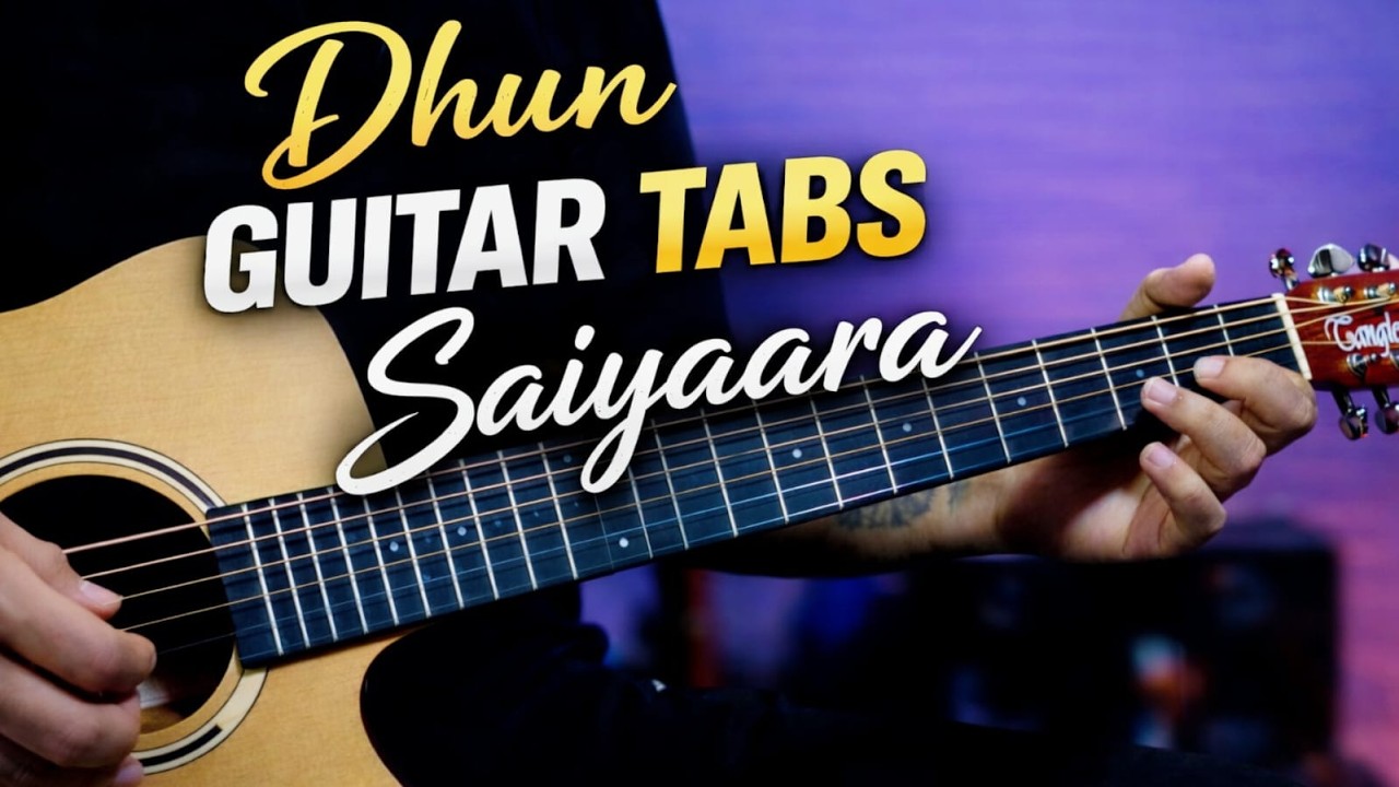 Dhun - Saiyaara | Complete Guitar Tabs For Beginners