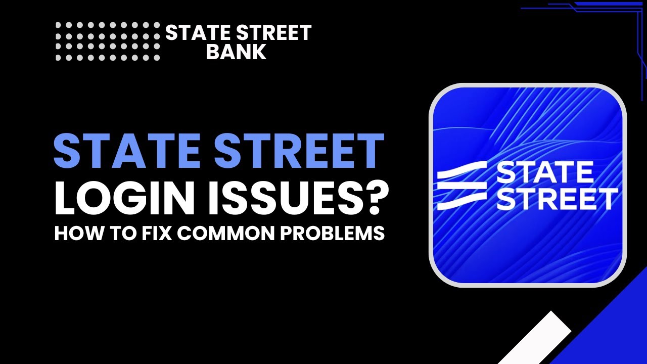 Проблемы со входом в State Street | Как исправить распространенные проблемы в 2026 году