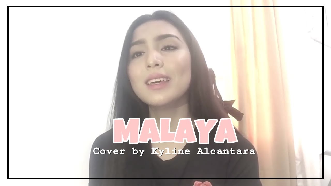 MALAYA (Cover) by Kyline Alcantara