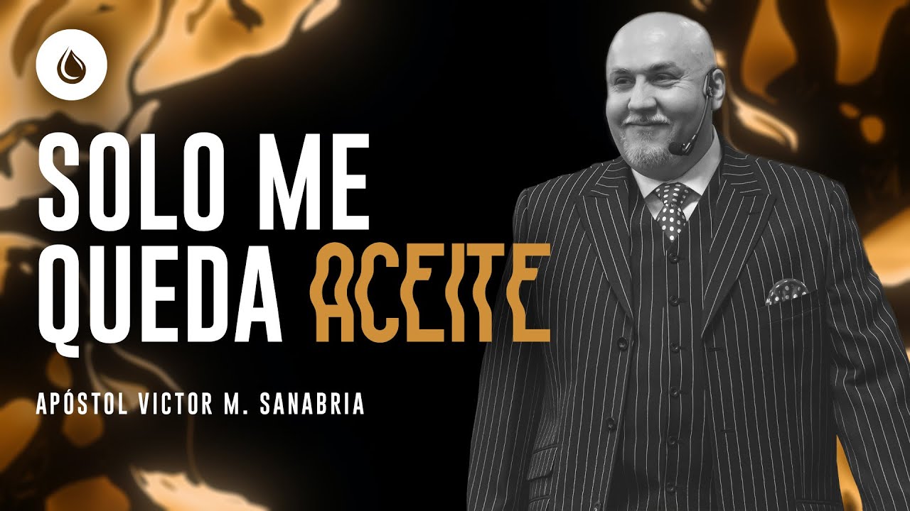 11-01-20 - Solo Me Queda Aceite - Apóstol Victor M. Sanabria