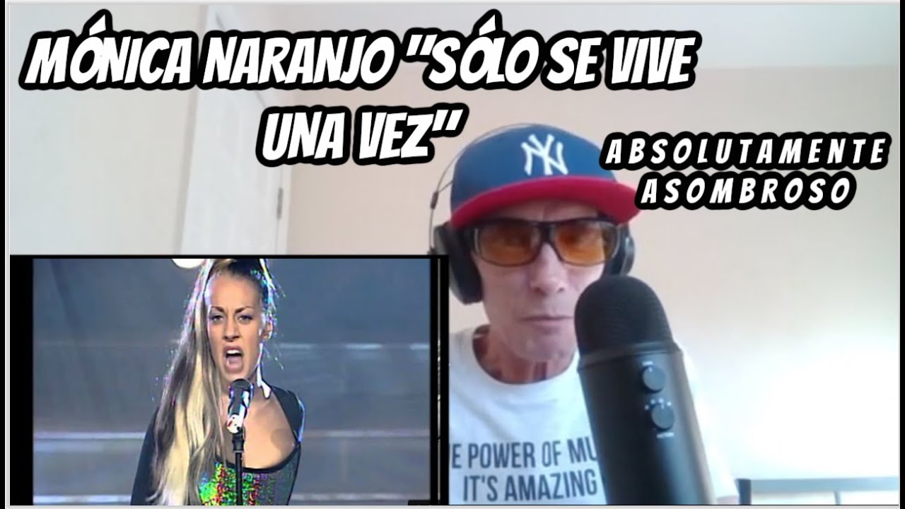First time reaction to MÓNICA NARANJO "SÓLO SE VIVE UNA VEZ"