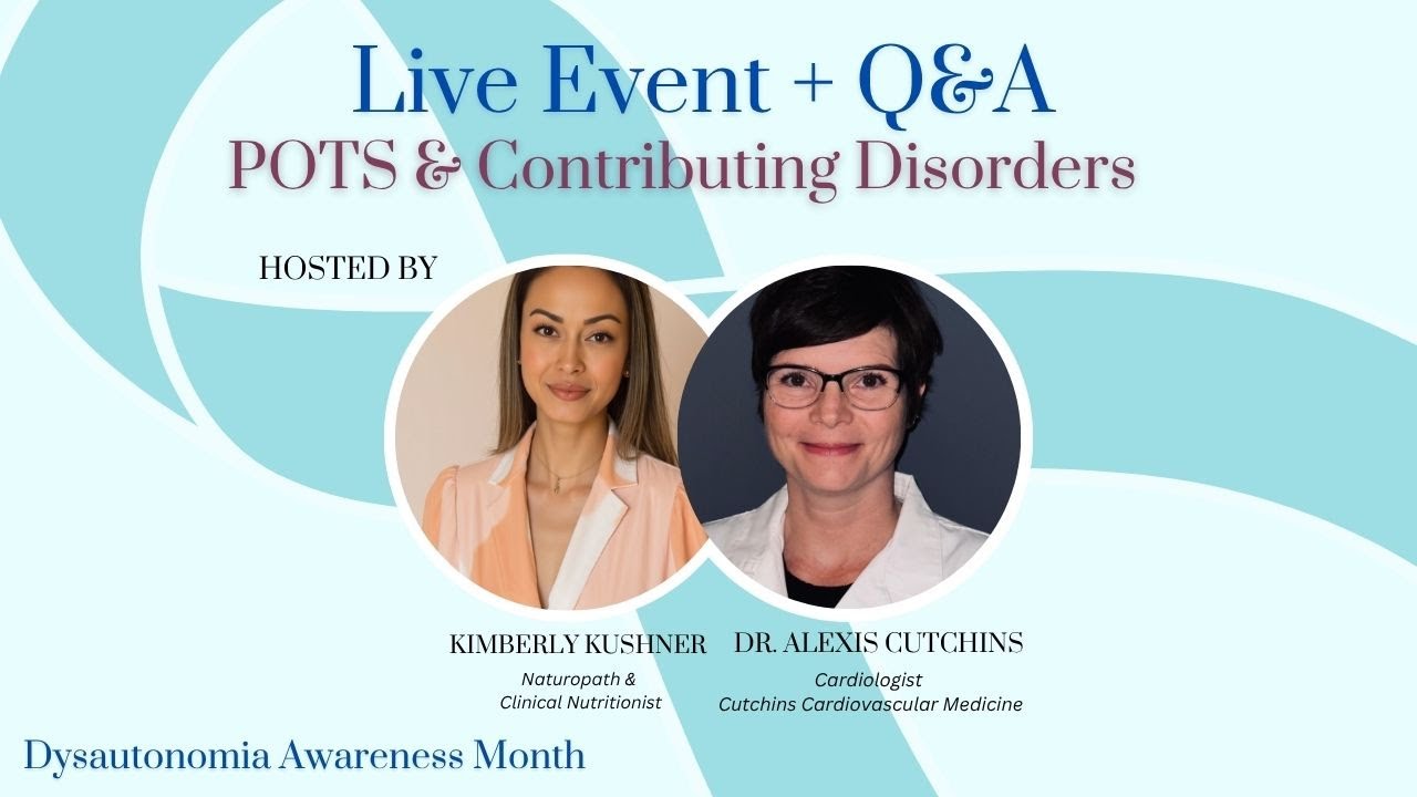 POTS & Contributing Disorders Kimberly Kushner & Dr. Alexis Cutchins