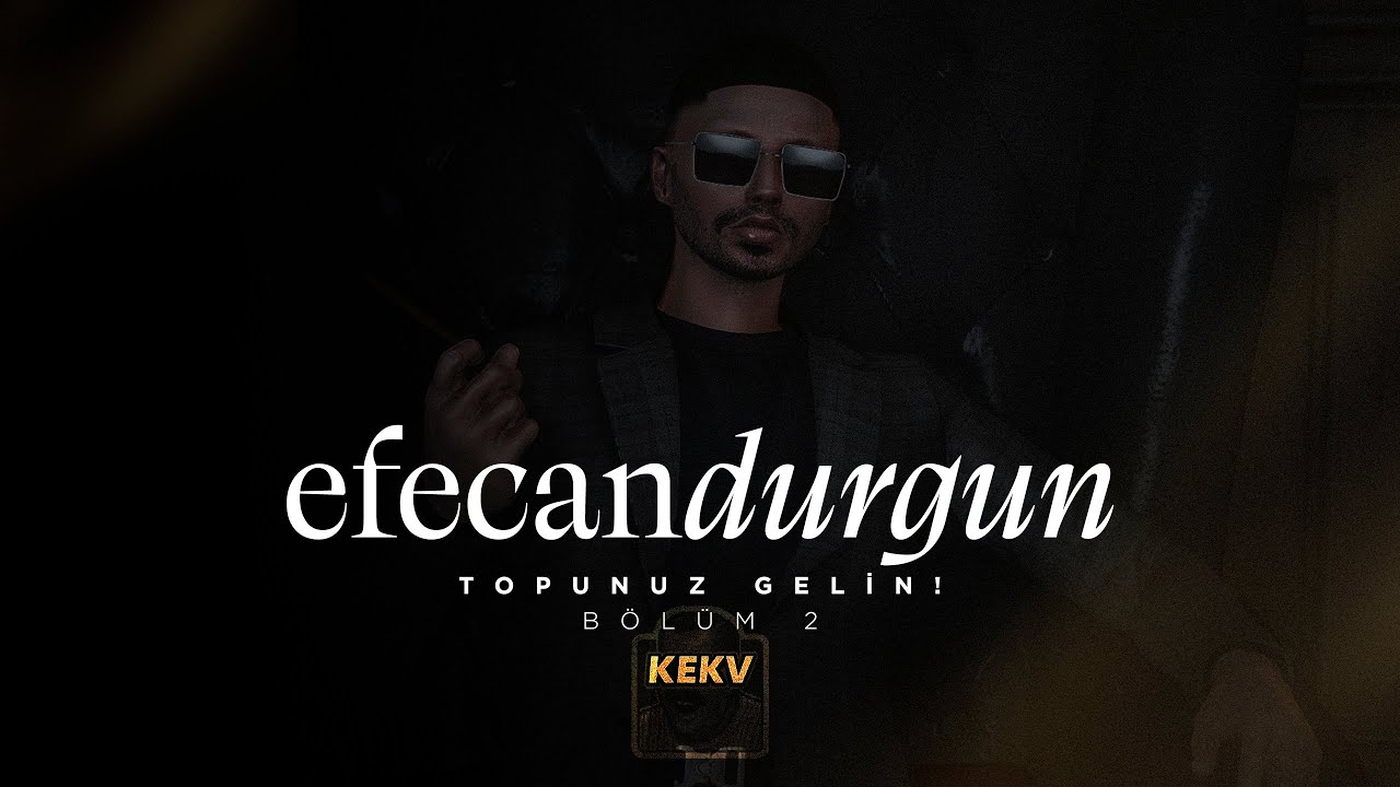 EFECAN DURGUN 2. B&Ouml;L&Uuml;M | TOPUNUZ GELİN! | KEKV 1.0