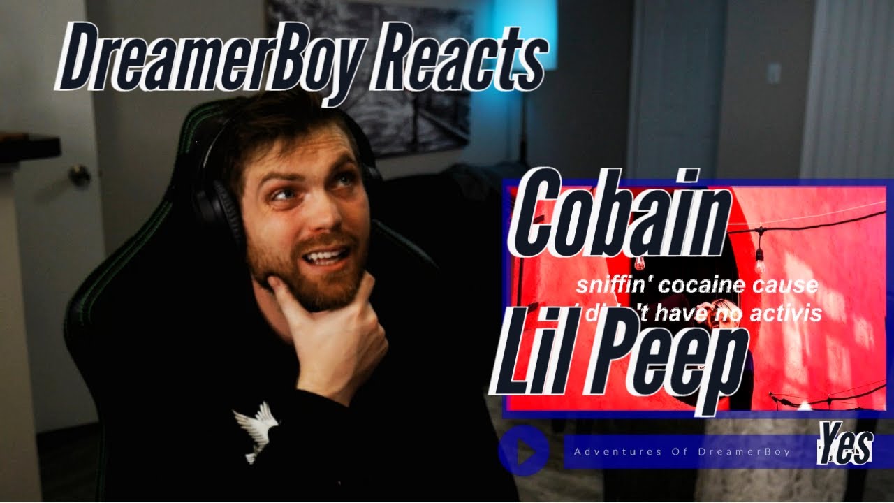 DreamerBoy Reacts (cobain - Lil Peep)