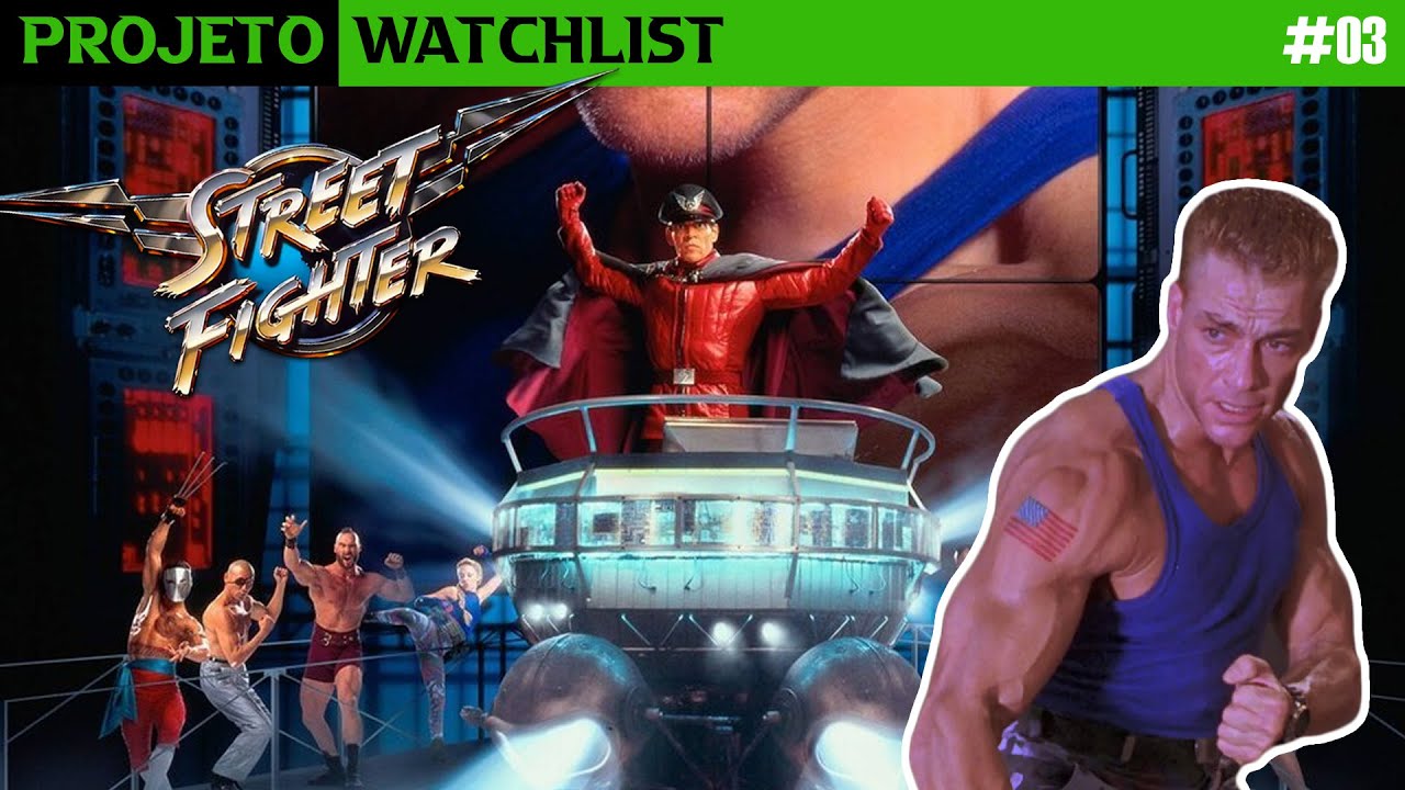 Street Fighter: O Melhor Pior Filme de Jogo - Projeto Watchlist #03