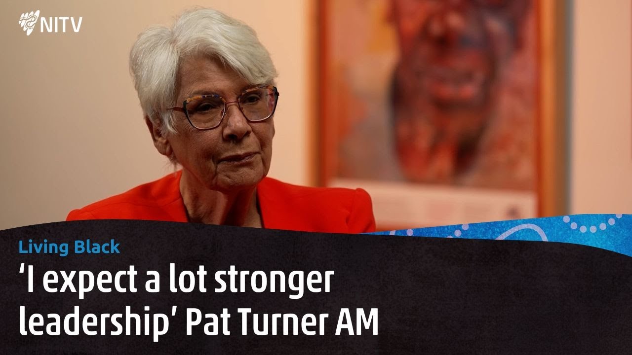 Pat Turner AM is expecting stronger leadership following the election | Living Black | NITV