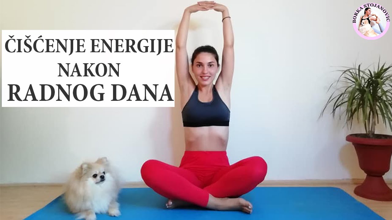 Čišćenje energije nakon radnog dana (Joga vežbe) | Borka Stojanovic