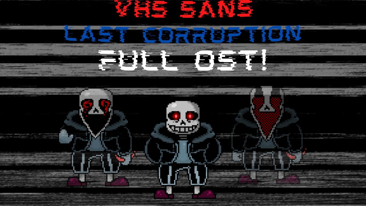 VHS Sans: Last Corruption FULL OST! (VHS Sans X Last Breath) +MIDIs
