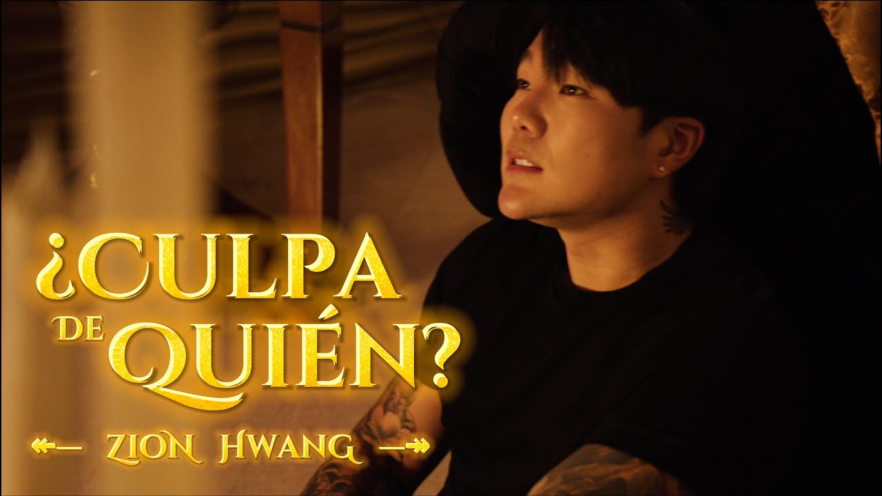 Zion Hwang - ¿Culpa de Quien?
