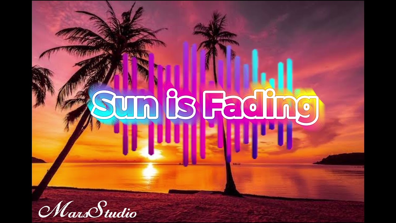 Sun is Fading