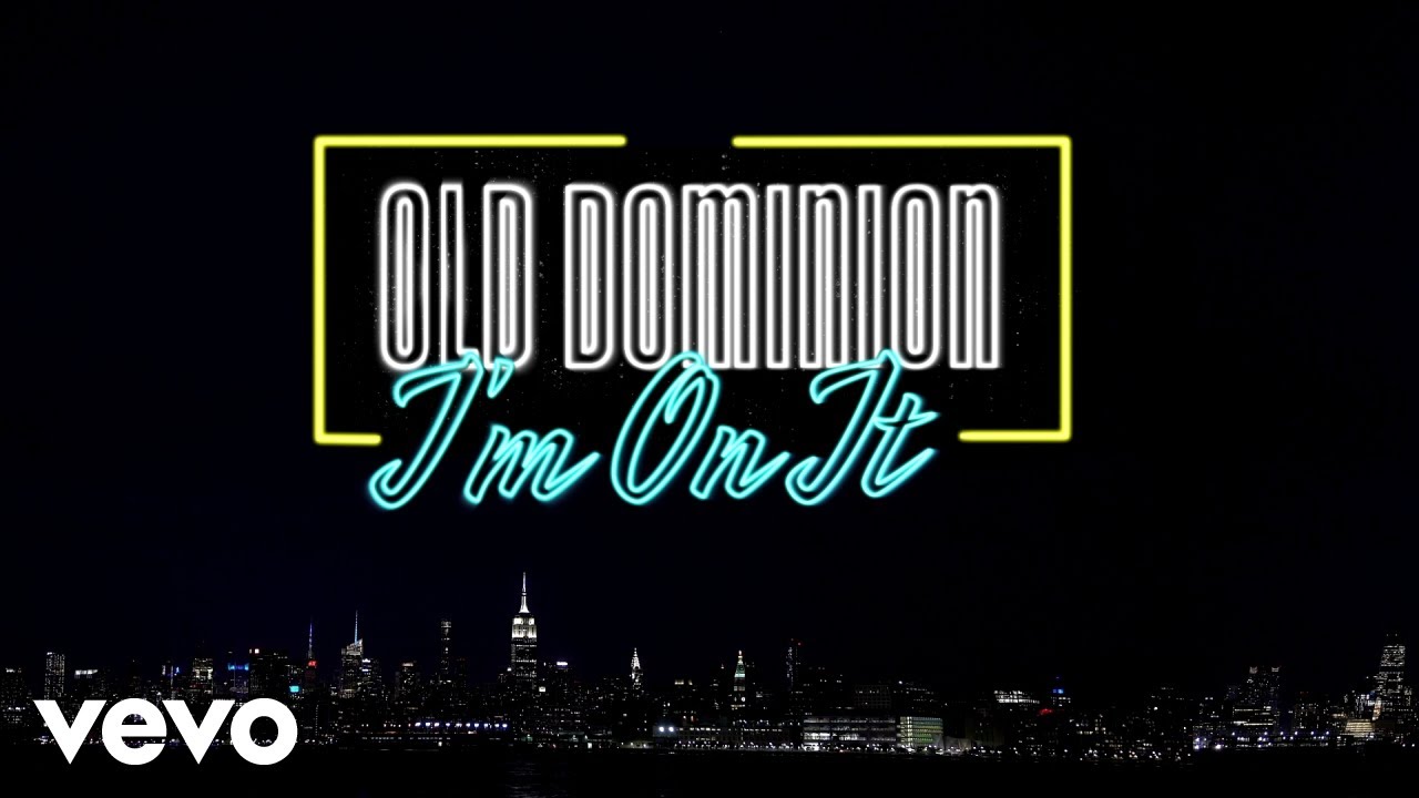 Old Dominion - I'm On It (Lyric Video)