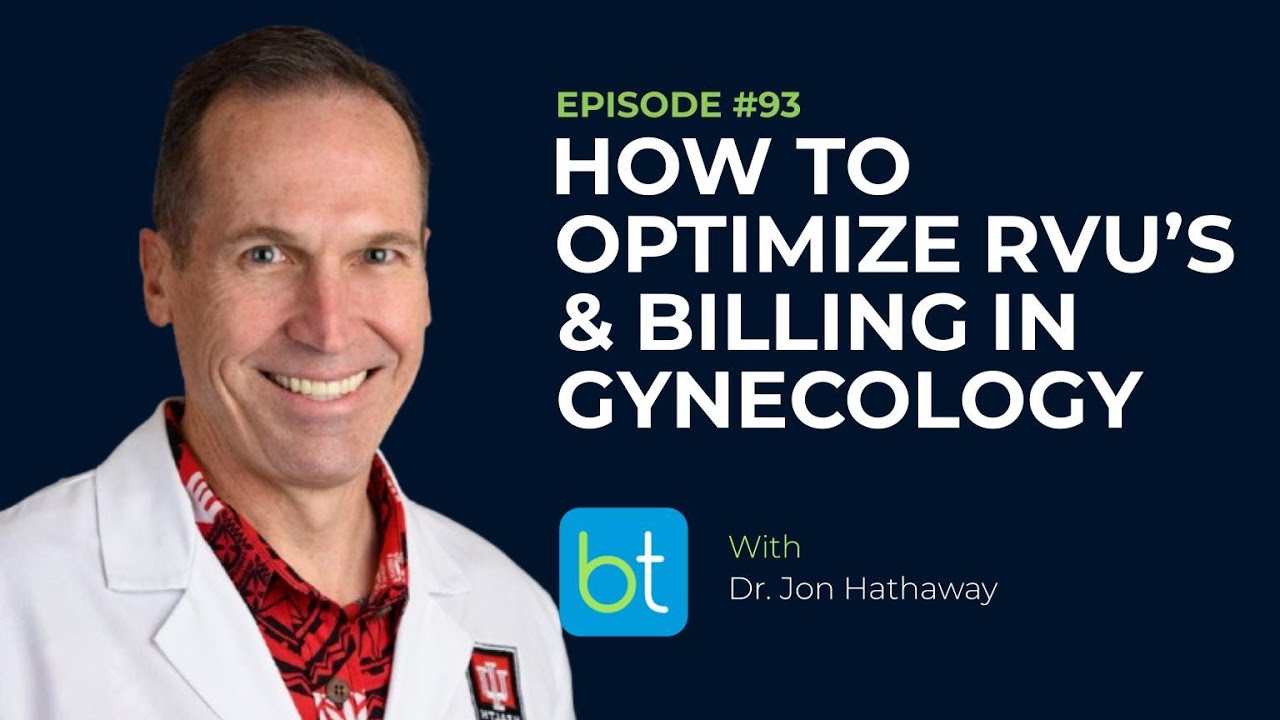 How to Optimize RVUs & Billing in Gynecology w/ Dr. Jon Hathaway | OBGYN Ep. 93