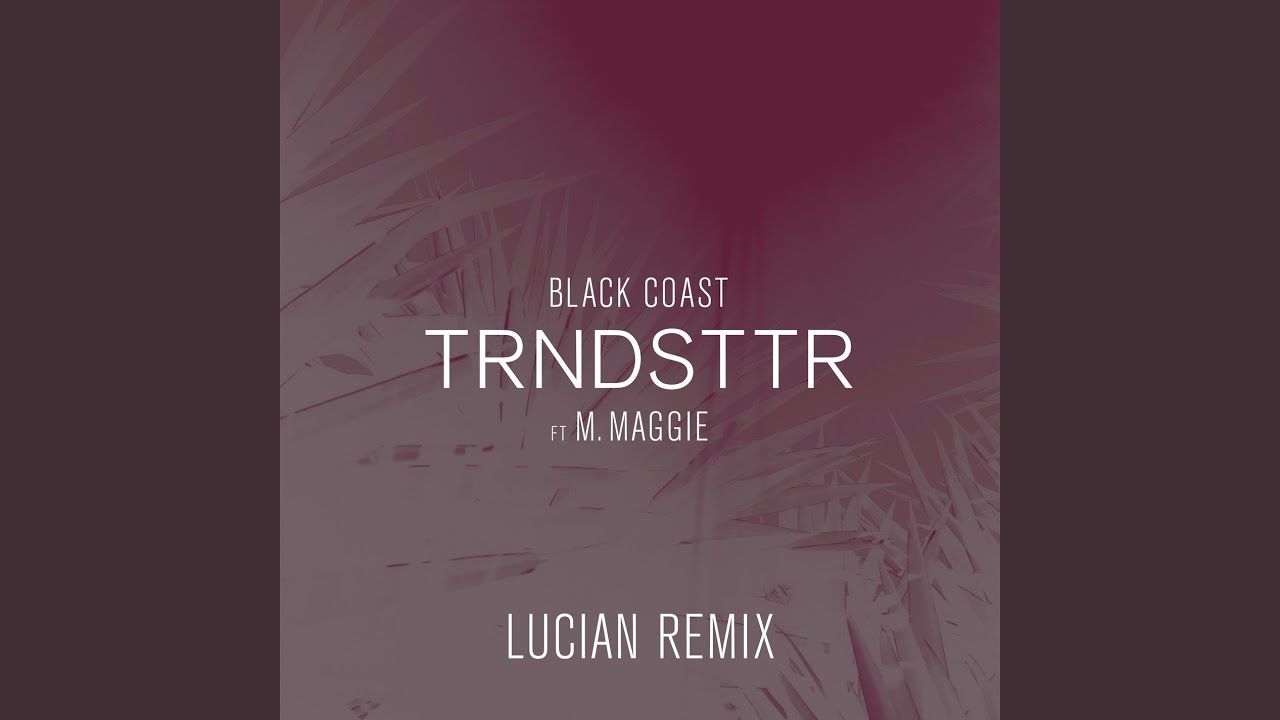 Trndsttr (feat. M. Maggie) (Lucian Remix)