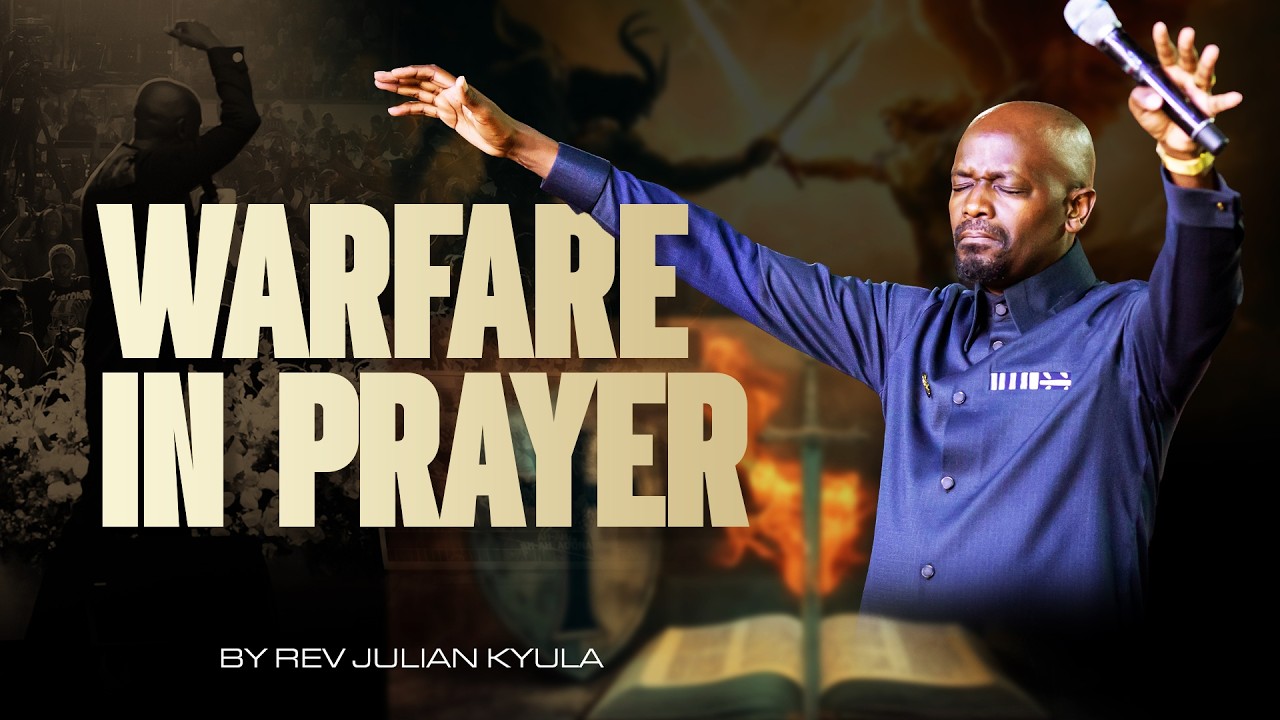 WARFARE IN PRAYER | Rev Julian Kyula