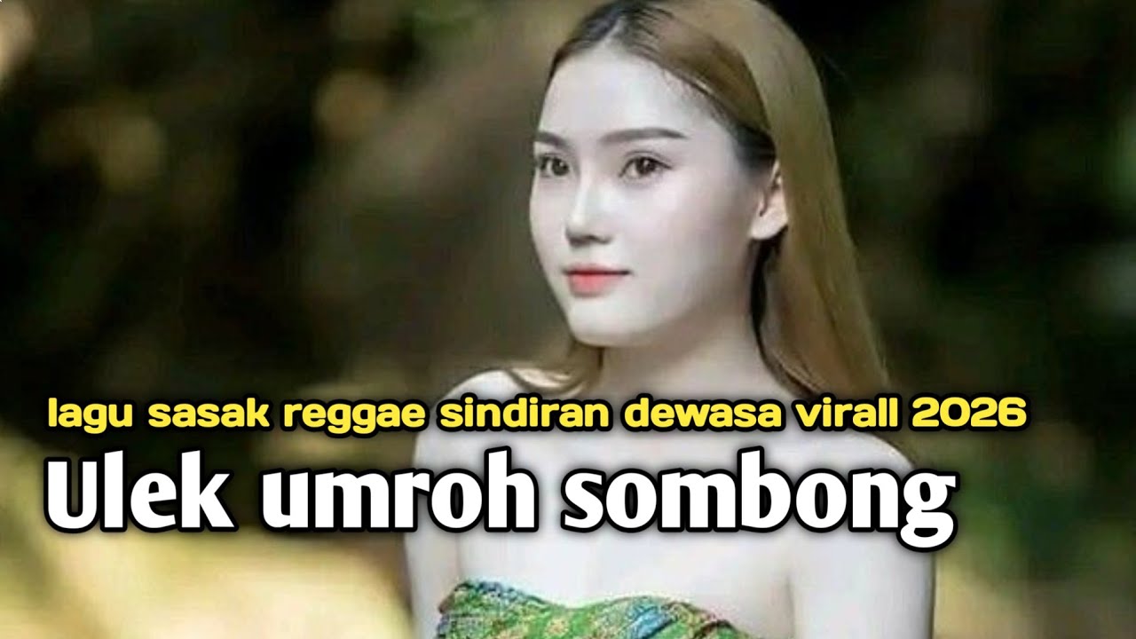 ULEK UMROH SOMBONG_SASAK SINDIRAN TERBARU2026