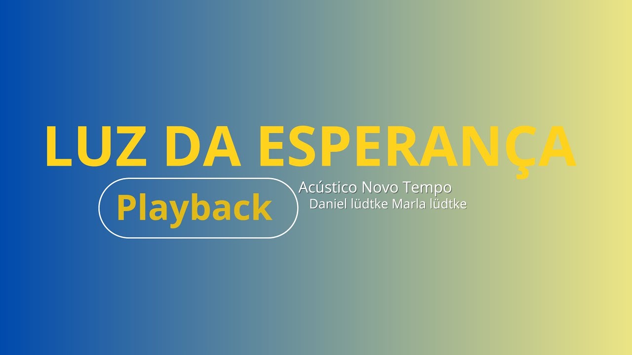 Playback Luz da Esperança Acústico Novo Tempo lado-B  WORSHIP