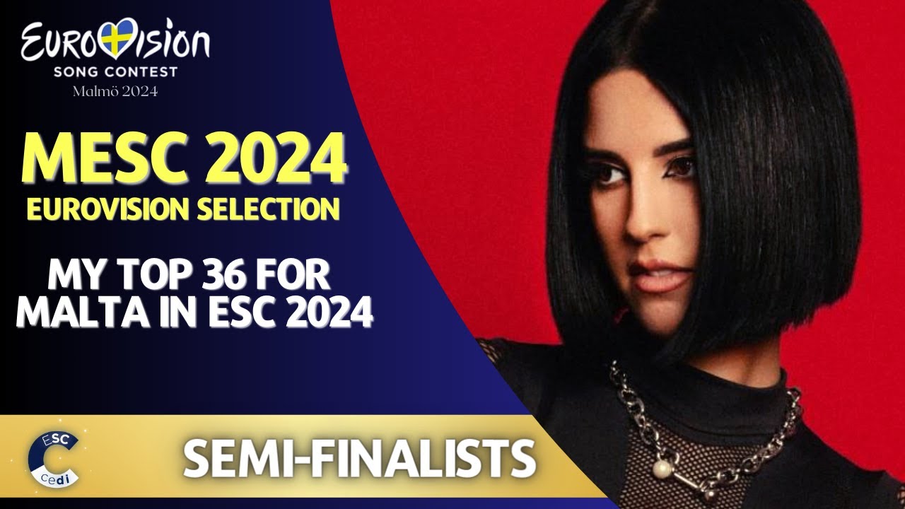 MESC 2024 | MY TOP 36 | All Semi-Final Performances | Malta in ESC 2024