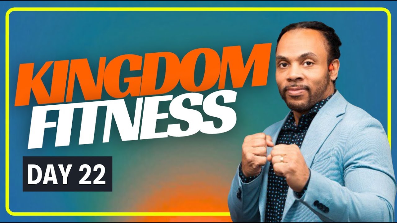 Kingdom Fitness: Day 22