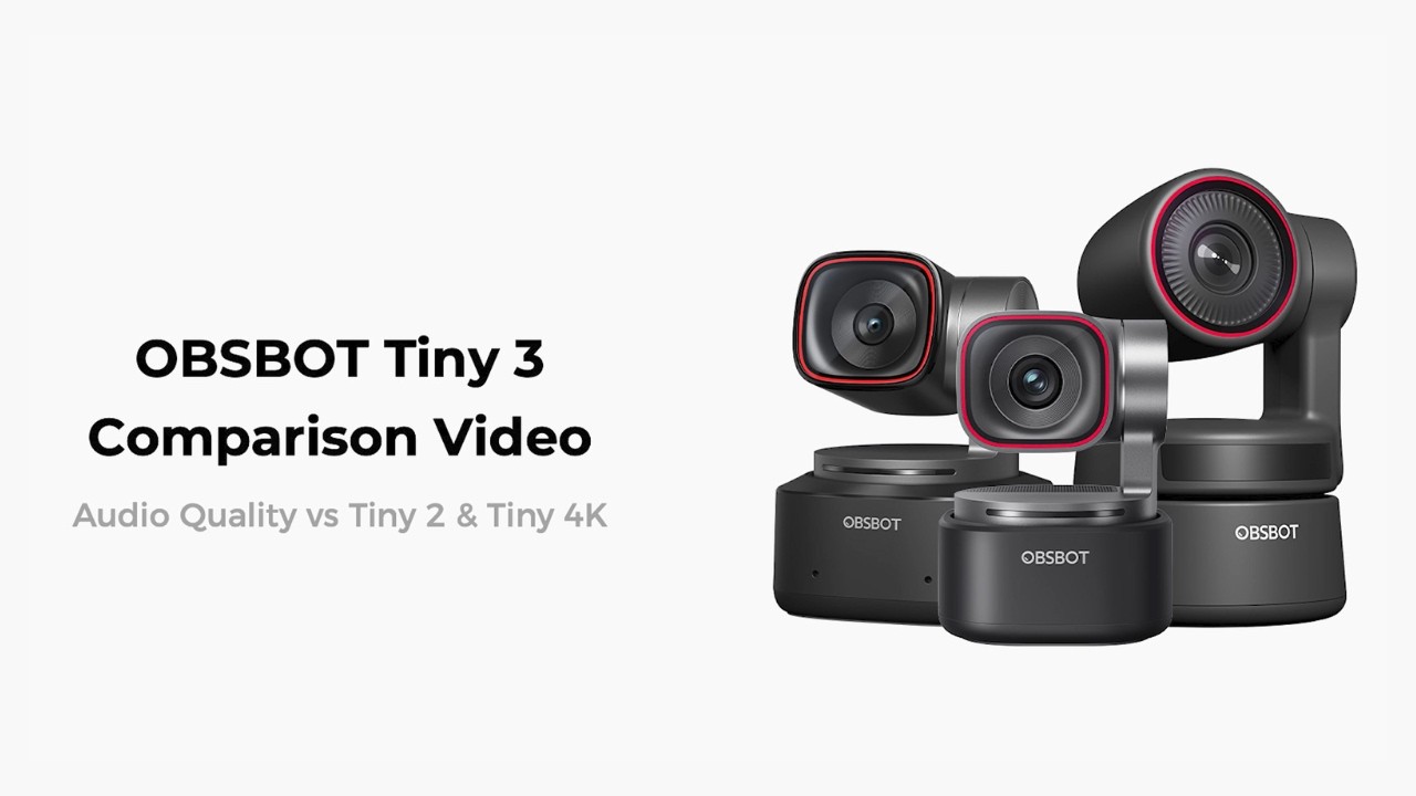 OBSBOT Tiny 3 | Comparison Video Audio Quality vs Tiny 2 & Tiny 4K