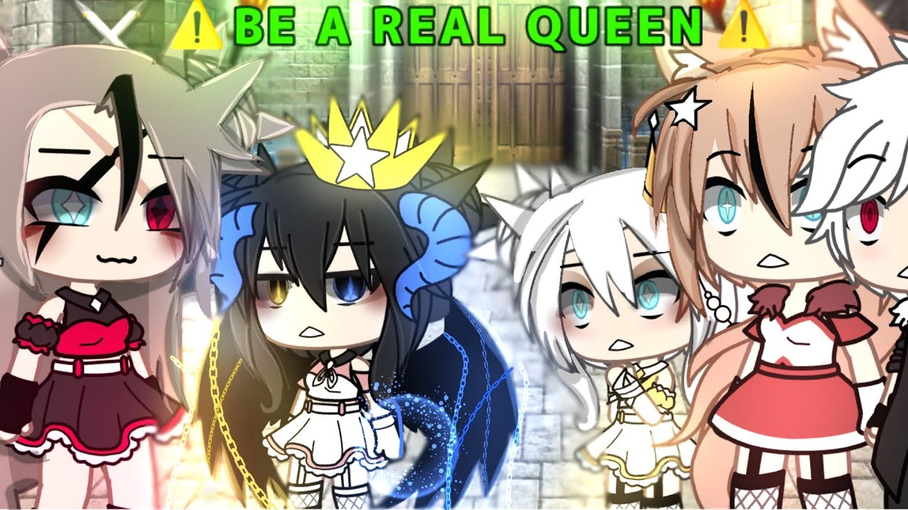 👸• Be a real Queen • ✨👸||gacha trend||meme_//not og