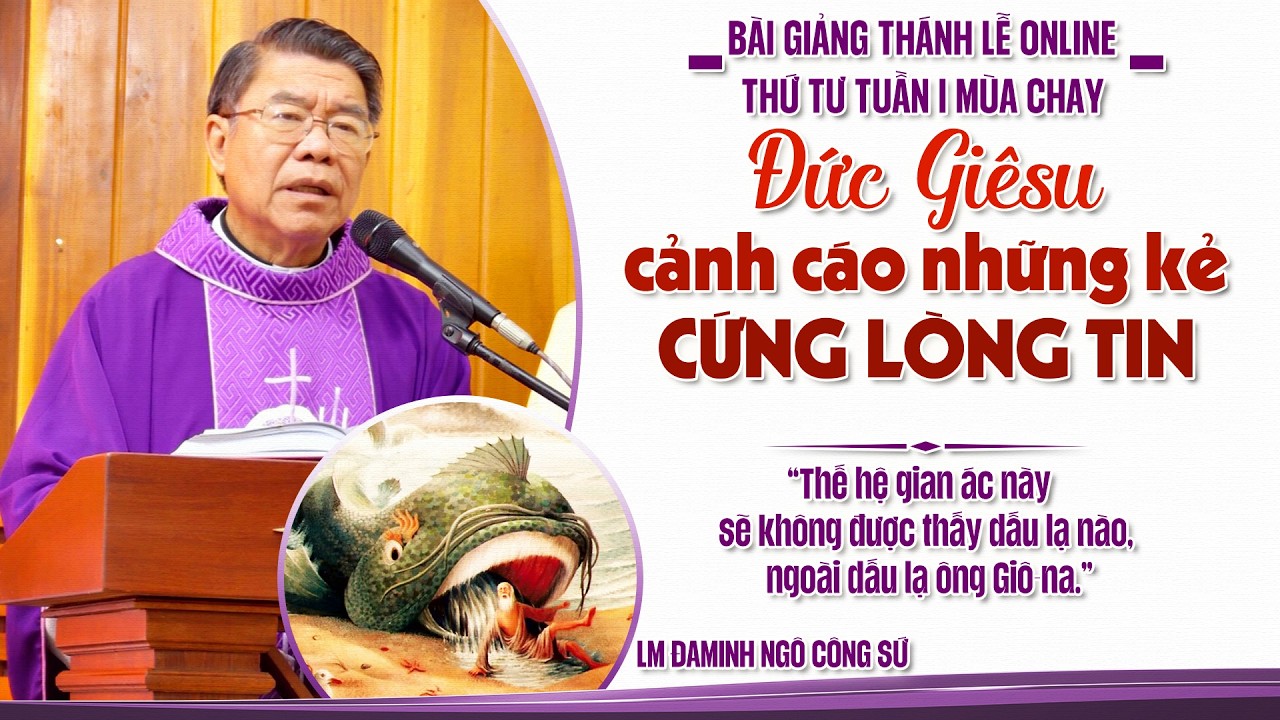 BÀI GIẢNG THÁNH LỄ ONLINE THỨ TƯ TUẦN I MÙA CHAY - LM ĐAMINH NGÔ CÔNG SỨ