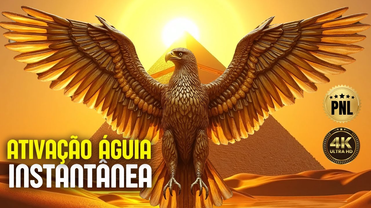 🦅 ATIVAÇÃO IMEDIATA POWER ARQUÉTIPO DA ÁGUIA 🧠 SEGREDO DOS LIDERES DE SUCESSO COM PNL
