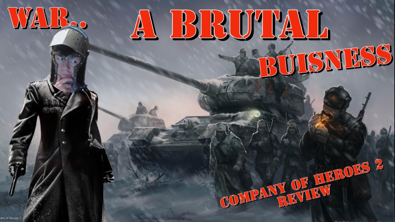 War is a Brutal Buisness... Company of Heroes 2 Review