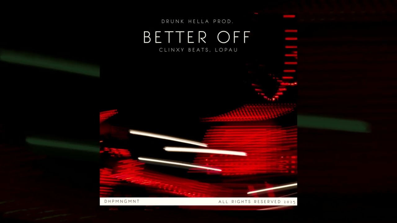 Better Off - Clinxy, Lopau (Drunk Hella Production 2025)