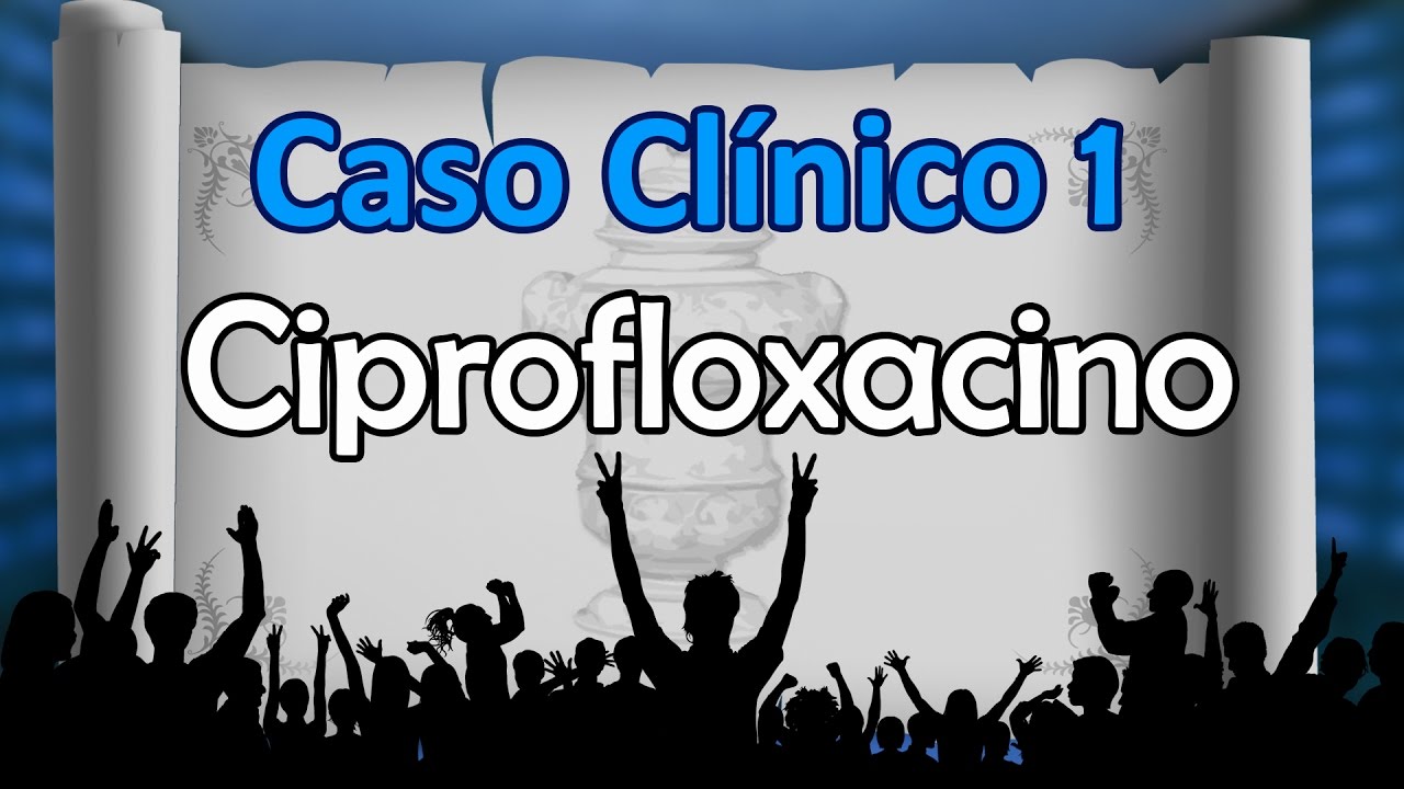 Caso Clínico 01: Ciprofloxacino
