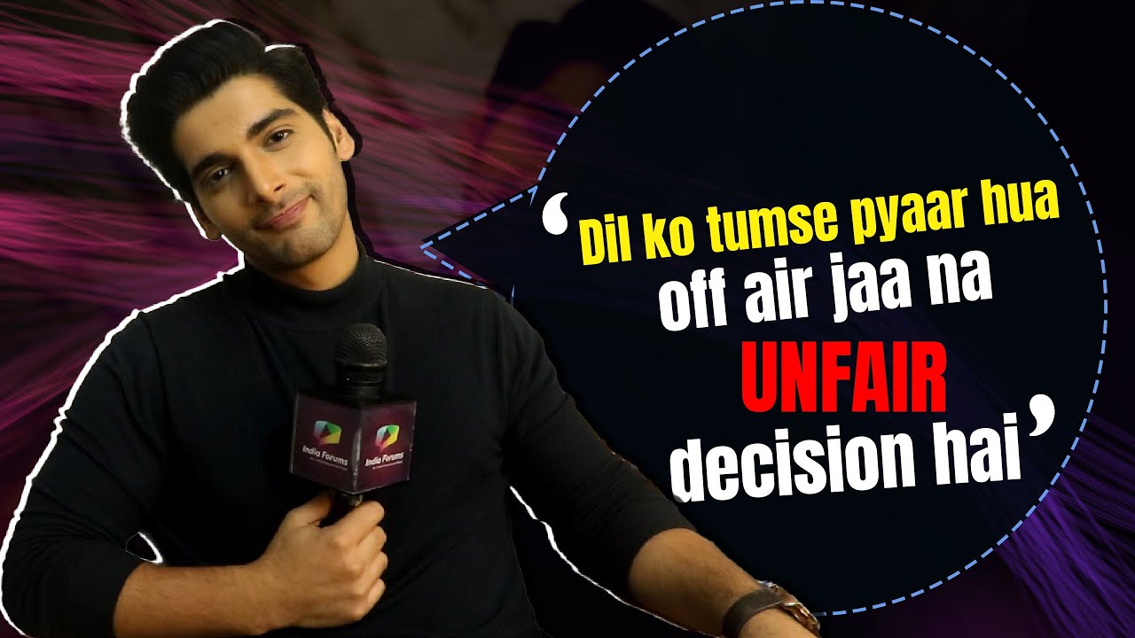 Akshit Sukhija on Dil ko tumse pyaar hua going off air, playing a father and more | India Forums
