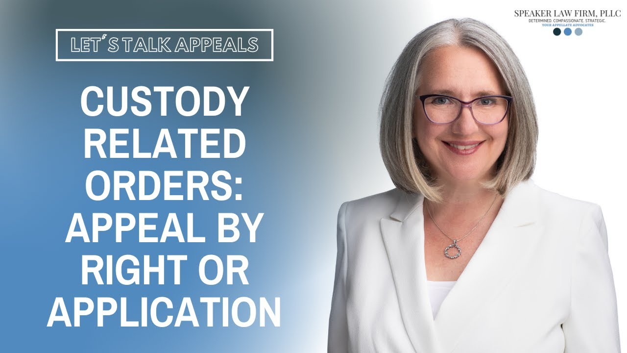 Custody Related Orders: Appeal by Right or Application