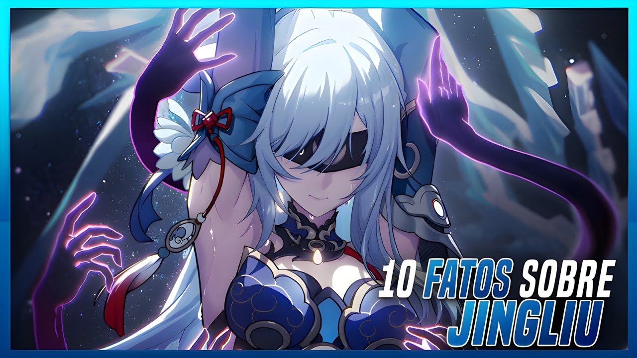 10 FATOS SOBRE JINGLIU - HONKAI STAR RAIL