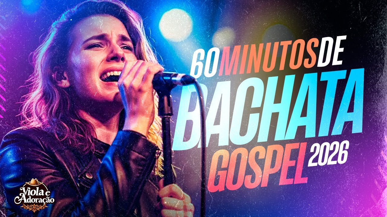 60 Minutos de Bachata Gospel – O Melhor do Sertanejo Gospel e Louvor com Ritmo!