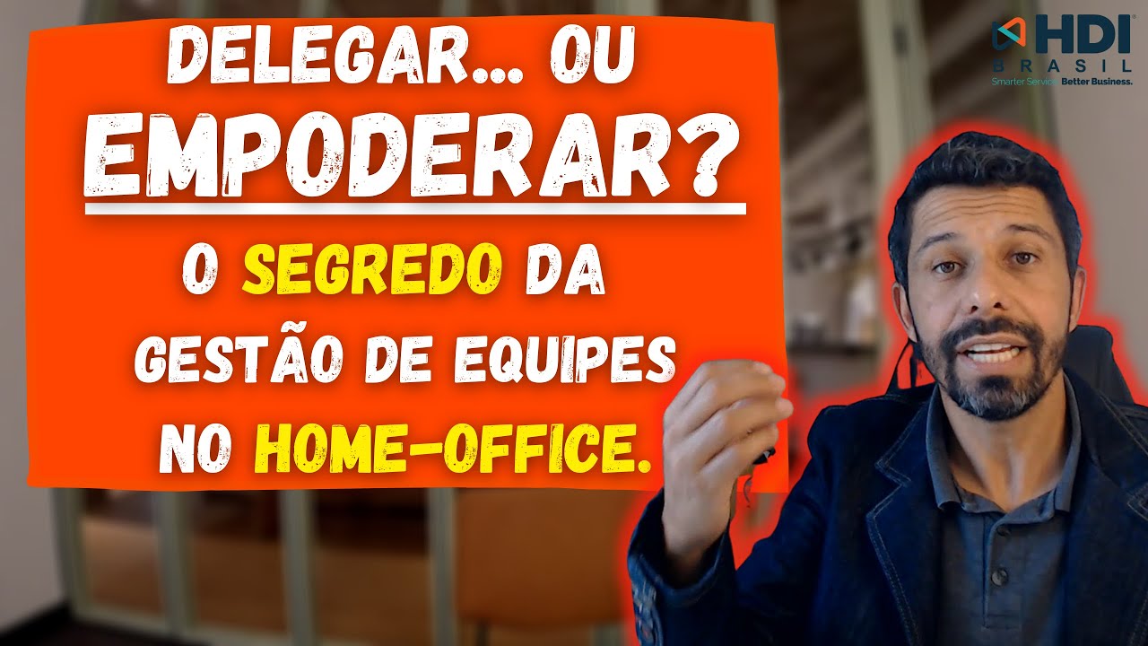 O SEGREDO da Gest&atilde;o de Equipes em tempos de home office (empowerment = empoderamento)