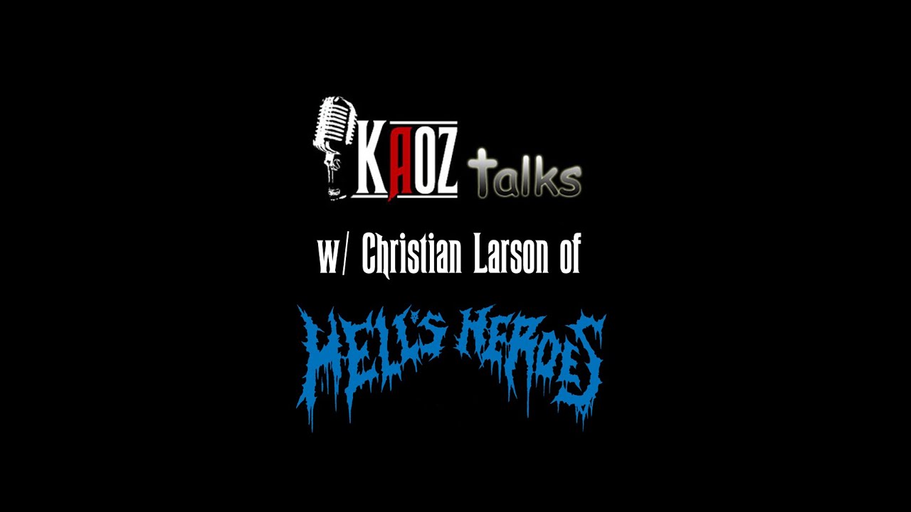 Kaoz Talks - Ep.286 - Christian Larson (Hell’s Heroes Interview)