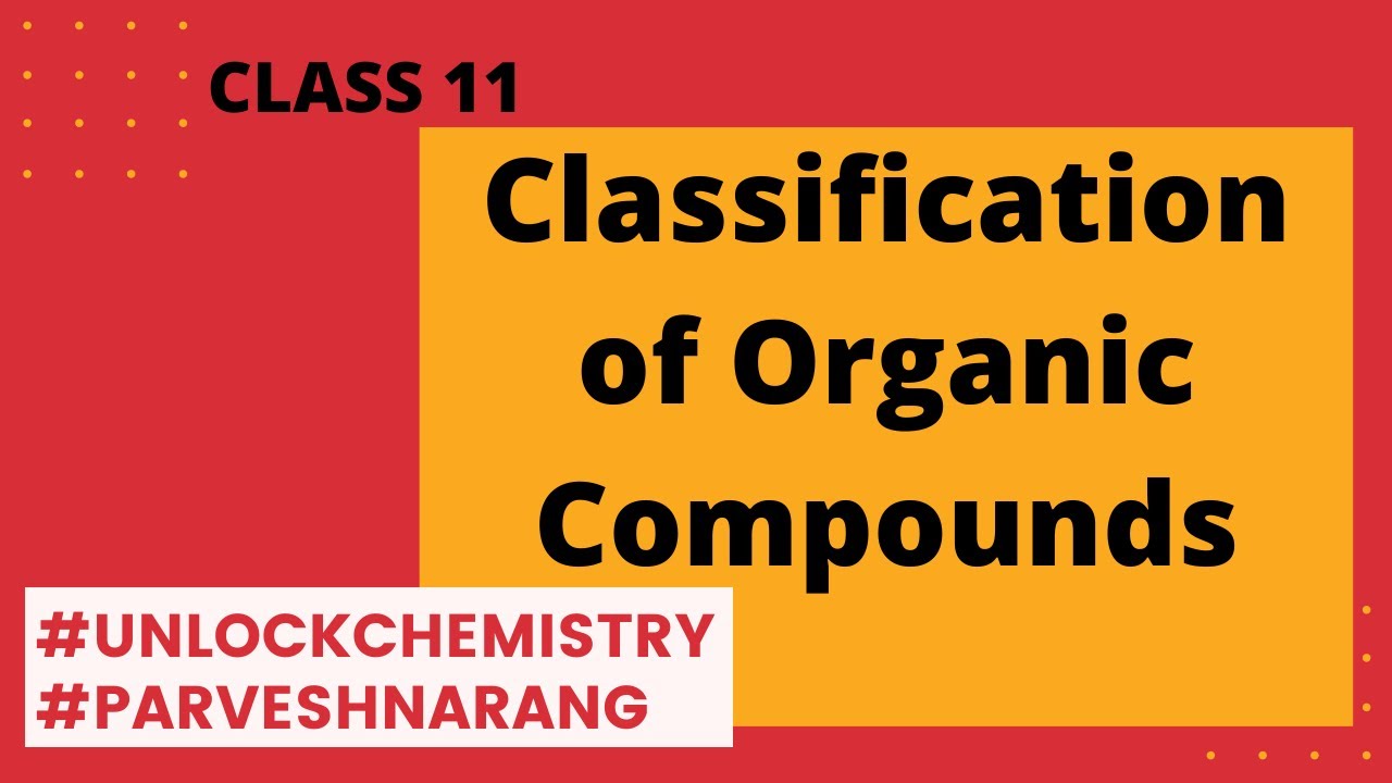 Classification Of Organic Compounds | Class 11