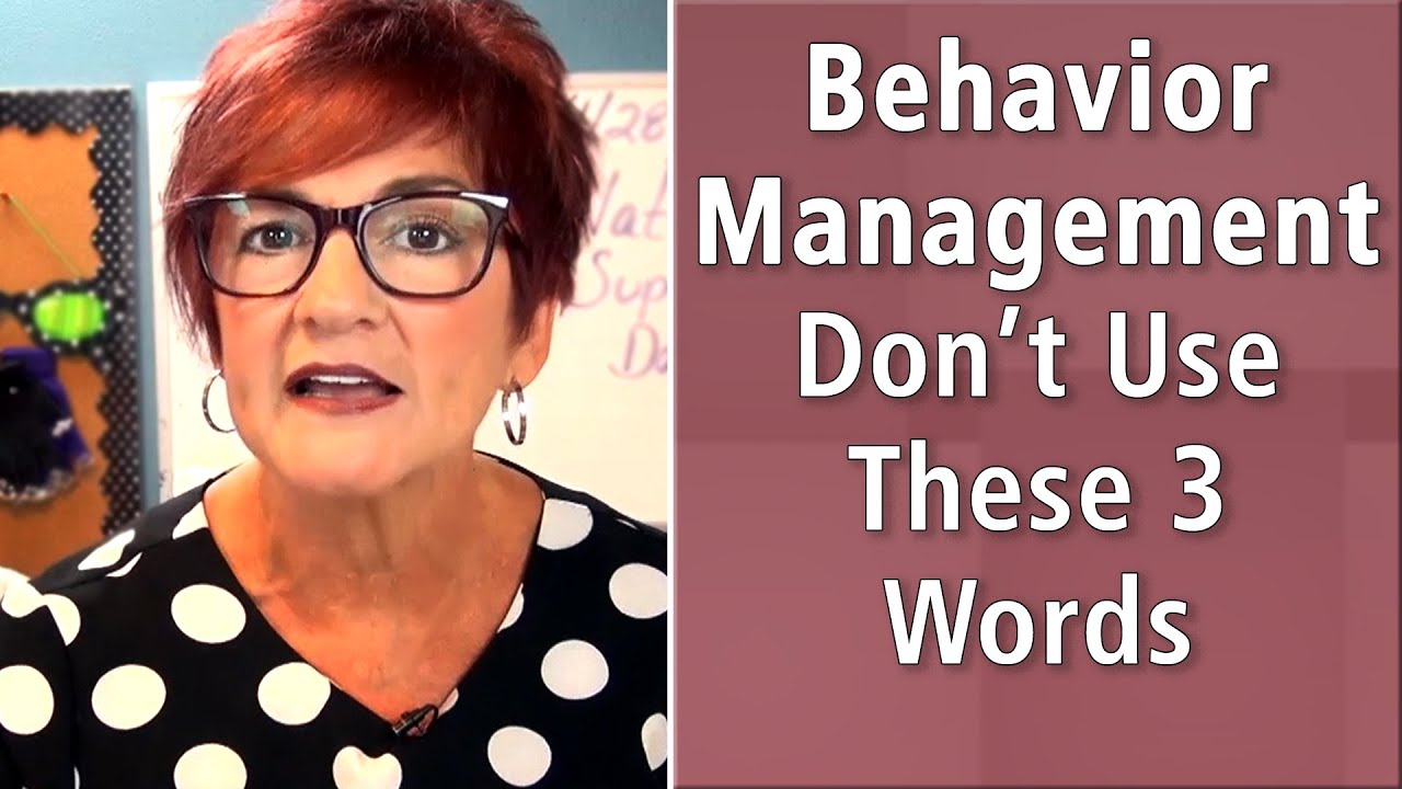 Behavior Management: Don’t Use These 3 Words