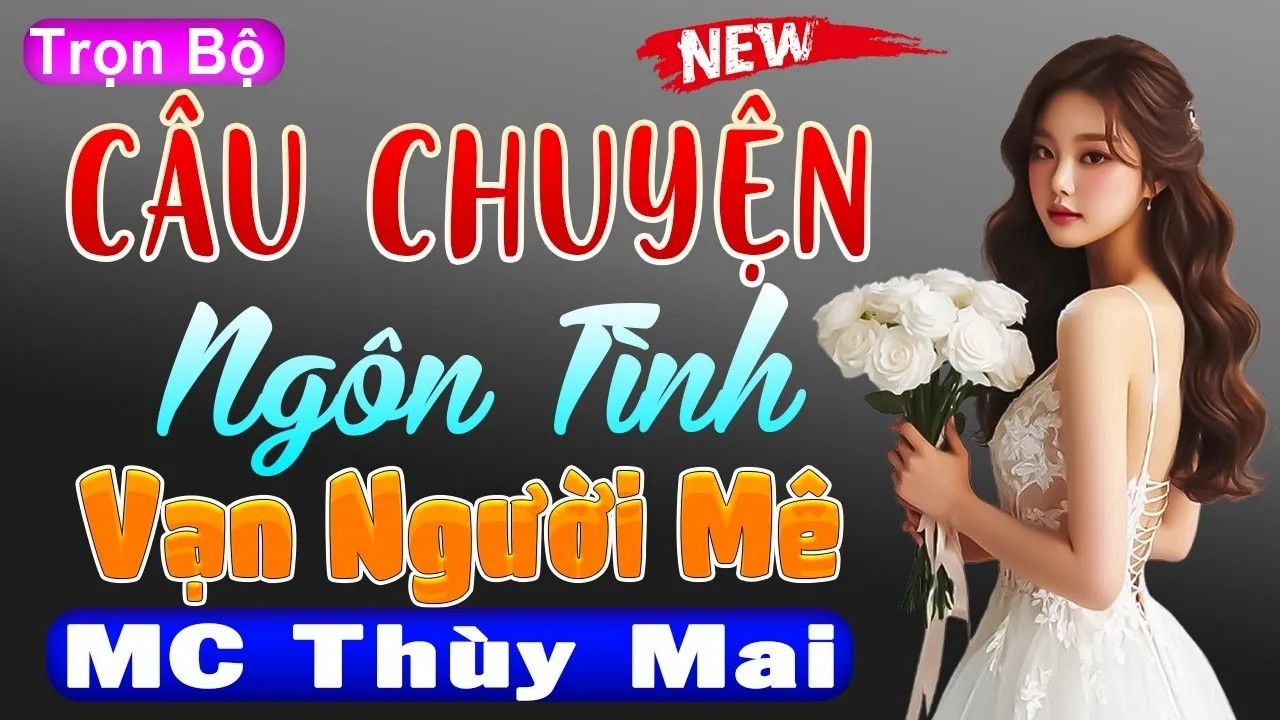 Đặc Biệt Hay - Câu Chuyện Ngôn Tình Vạn Người Mê 2026 _ MC Thùy Mai Đọc Truyện Đêm Khuya
