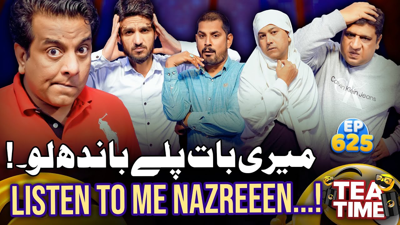 Meri Baat Pallay Bandh Lo | Listen To Me Nazreen | Tea Time Ep 625