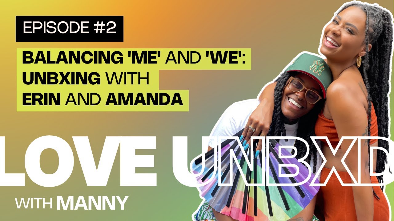 Balancing 'Me' and 'We': Unbxing with Erin and Amanda | S1 E2