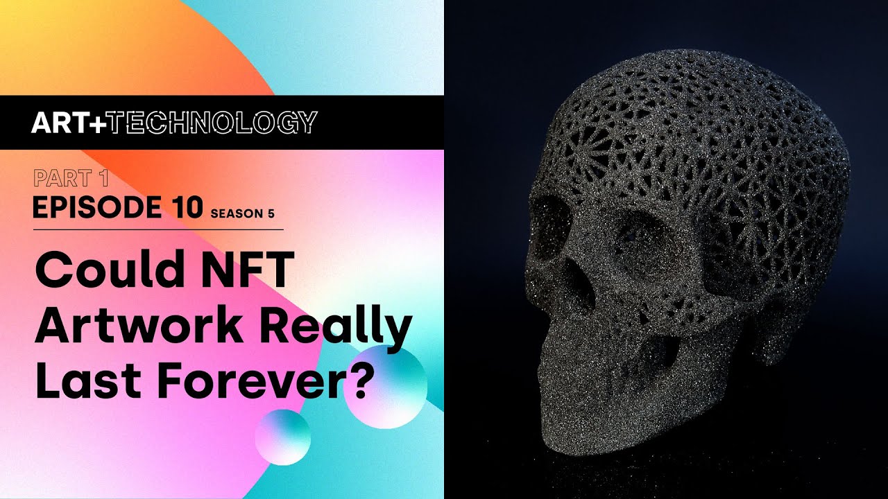 Episode 10 - Part 1: COULD NFT ARTWORK REALLY LAST FOREVER?