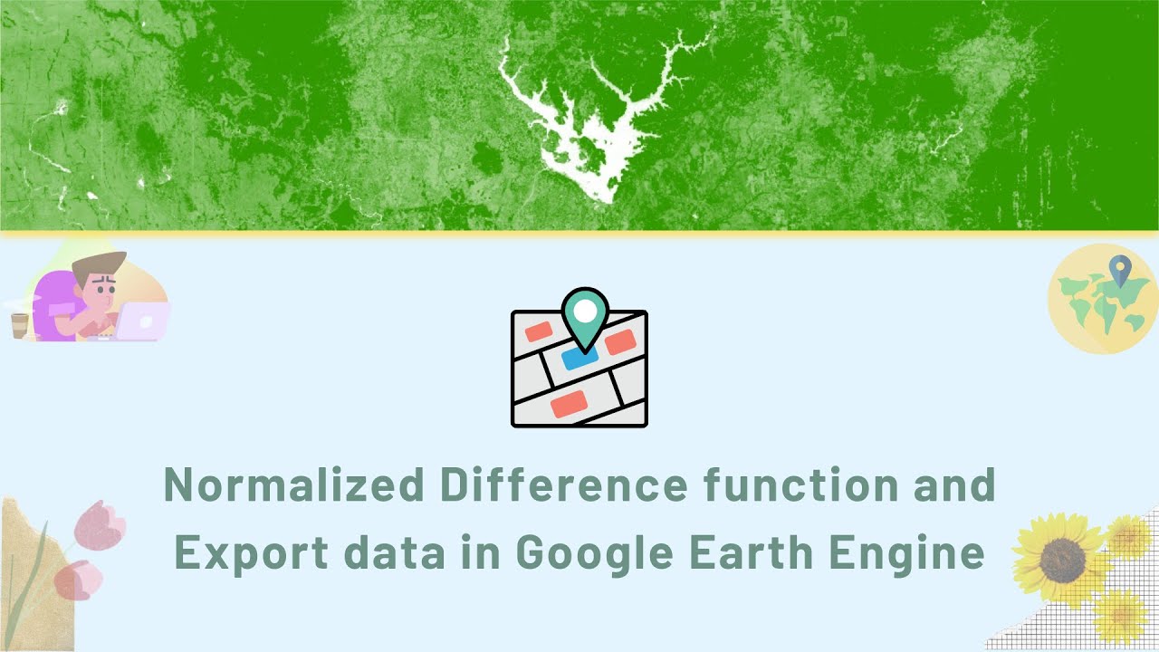 [GEE Basic #6] Normalized Difference function & Export data in Google Earth Engine
