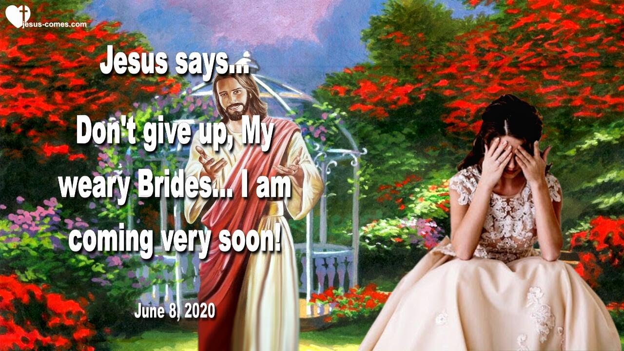 Do not give up, My weary Brides... I am coming very soon ❤️ Love Letter from Jesus Christ