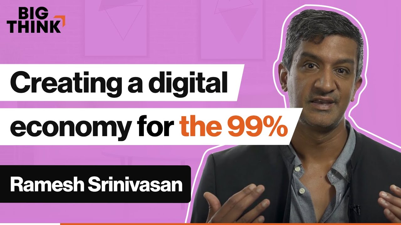 The digital economy benefits the 1%. Here&rsquo;s how to change that. | Ramesh Srinivasan | Big Think
