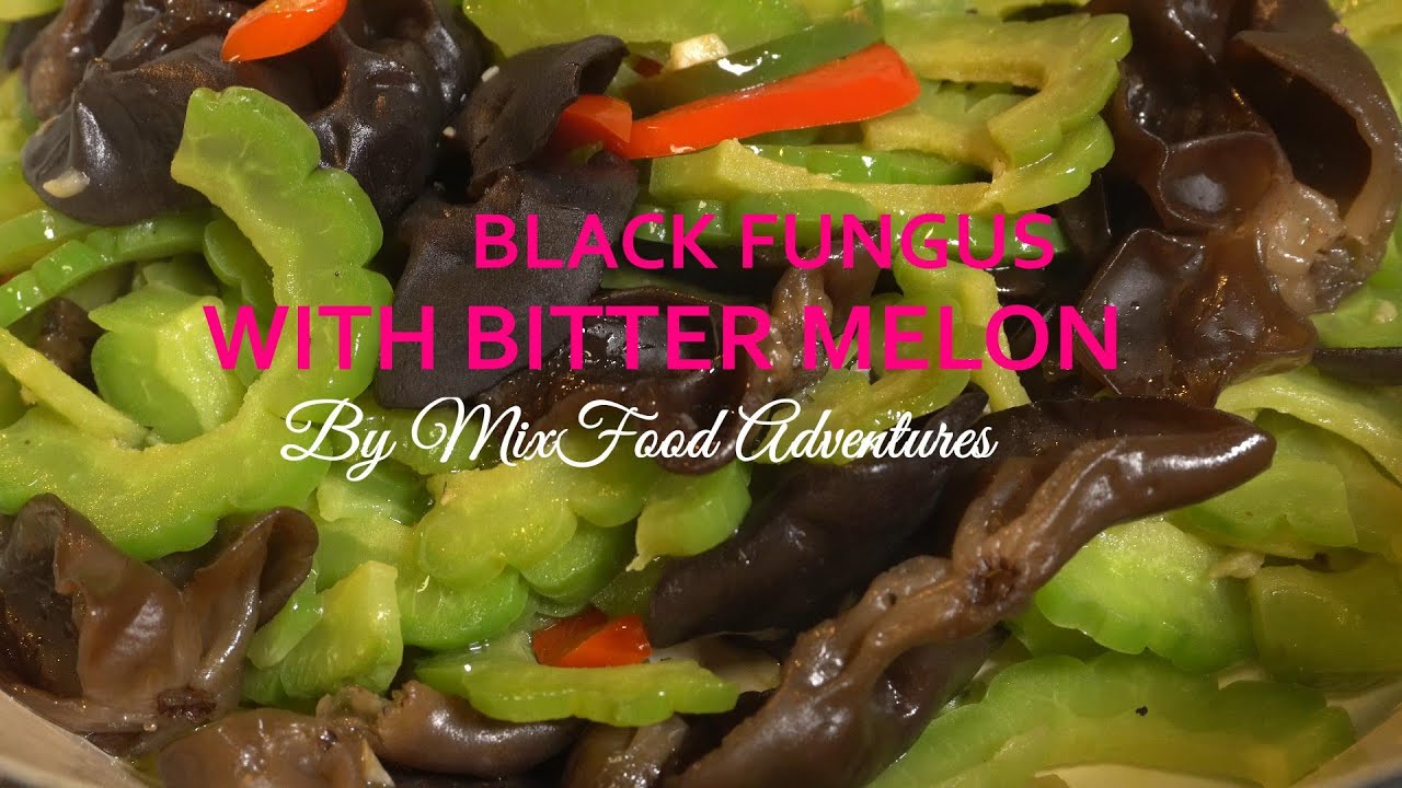 BLACK FUNGUS WITH BITTER MELON. DAGOE JESIE MET SOPROPO.