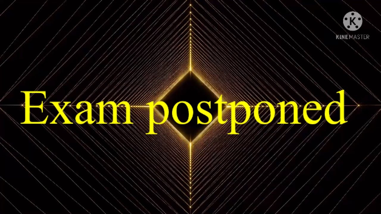 Bad news for students.Exam postponed due to software problem/unavoidable circumstances.