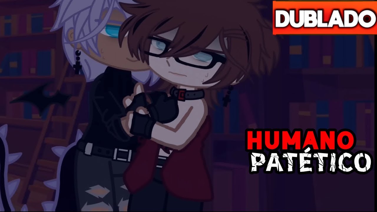👿 HUMANO PATÉTICO 🐉🧝🏻- DUBLADO COMPLETO | YAOI - BL • MINI FILME GACHA CLUB